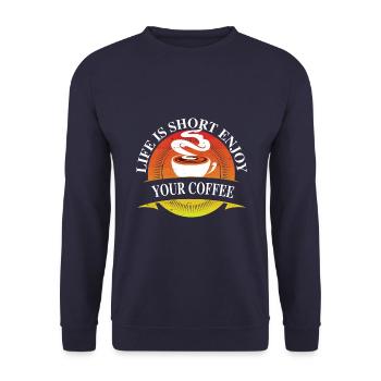 Life is short, enjoy your coffee - Unisex Sweatshirt - navy - Front - Alina (178cm) & Michal (187cm)