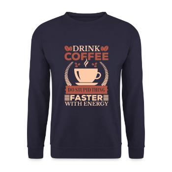 Kaffee Trinken Dumme Sache Schneller - Unisex Pullover - Navy - Vorne - Alina (178cm) & Michal (187cm)
