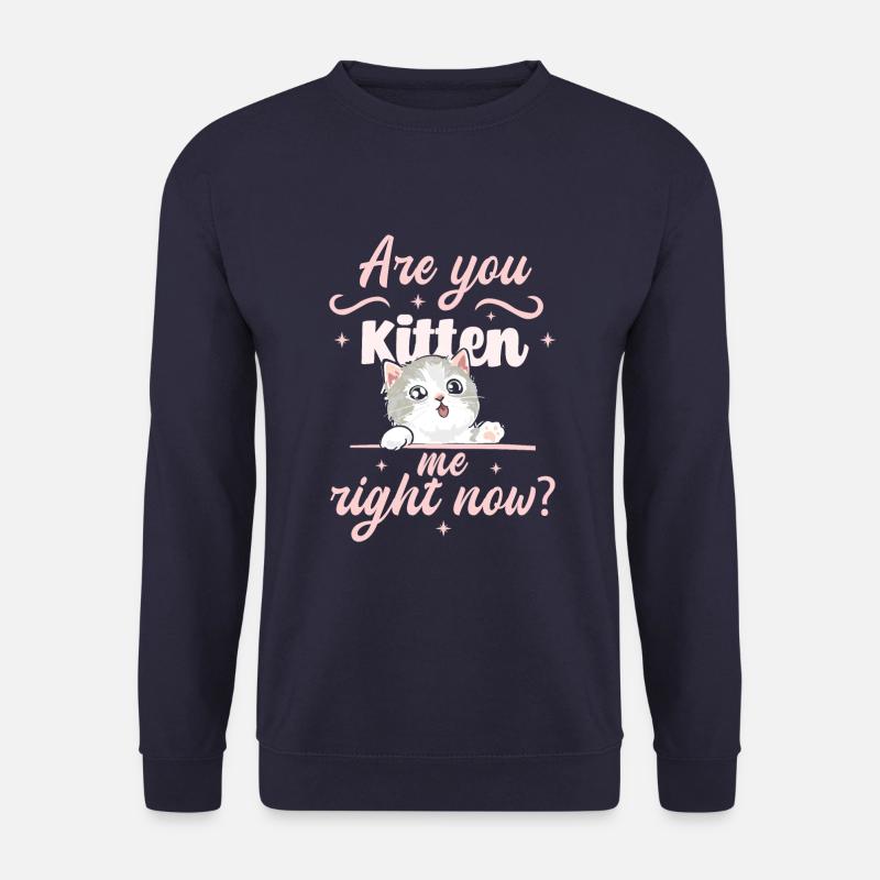 Êtes-vous un chaton maintenant ? - Sweat-shirt Unisexe - marine