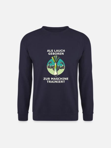 Als Lauch geboren zur Maschine trainiert - Unisex Pullover - Navy