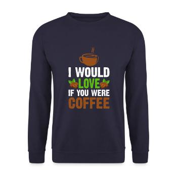 Ich Würde Es Lieben, Wenn Du Kaffee Wärst - Unisex Pullover - Navy - Vorne - Alina (178cm) & Michal (187cm)