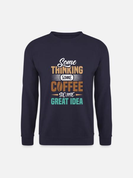 Some think some coffee - Unisex Sweatshirt - navy