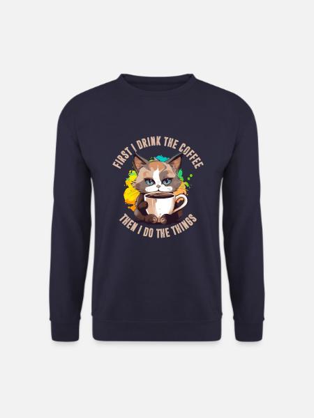 First I drink the coffee - Unisex Sweatshirt - navy