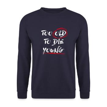 Too Old To Die Young Zu Alt um Jung zu Sterben - Unisex Sweatshirt - navy - Front - Alina (178cm) & Michal (187cm)