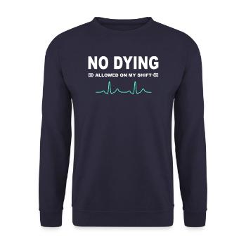 No dying allowed on my shift! - Unisex Sweatshirt - navy - Front - Alina (178cm) & Michal (187cm)