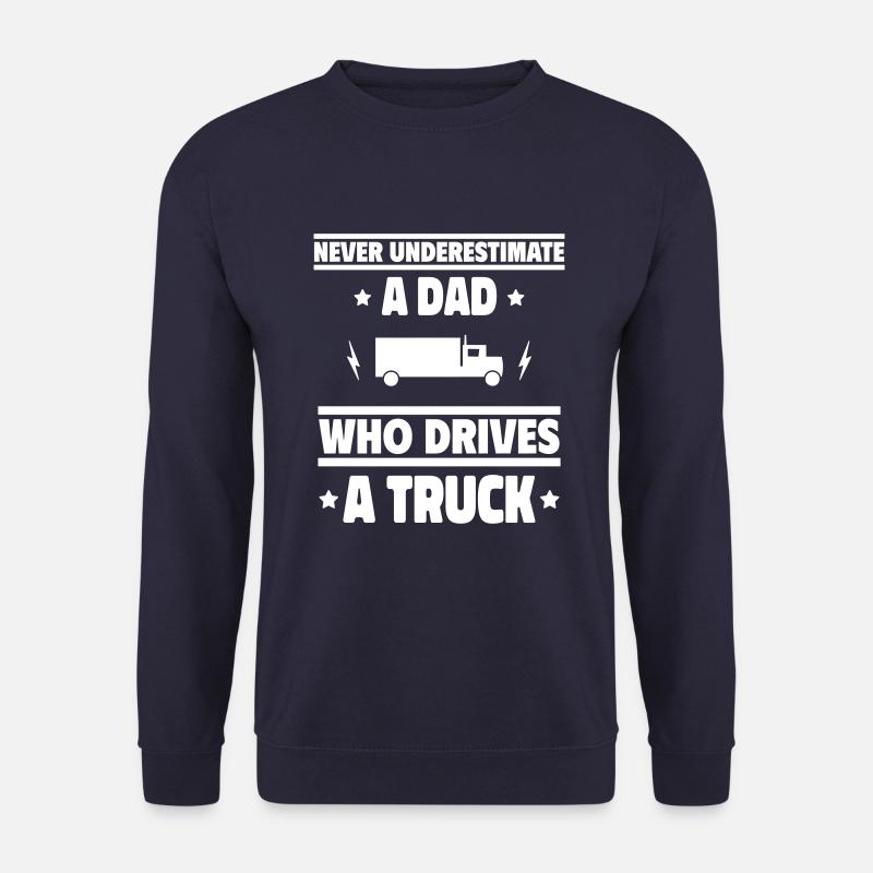 Never underestimate a dad who drives trucks - Unisex Sweatshirt - navy