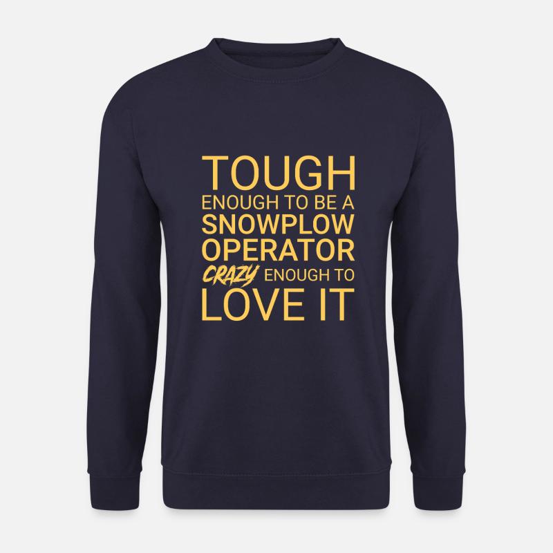 Snowplow Operator Crazy - Unisex Sweatshirt - navy