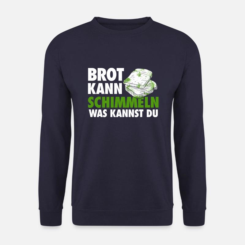 Brot kann schimmeln, was kannst du? - Unisex Pullover - Navy