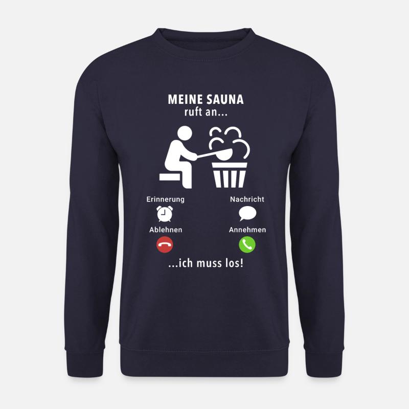 Meine Sauna ruft an - ich muss los - Spruch - Unisex Pullover - Navy