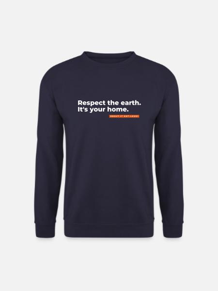 Respect the earth, it' s your home. - Unisex Pullover - Navy