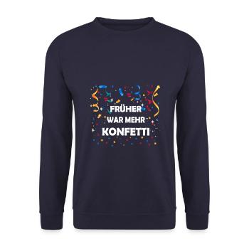 Früher War Mehr Konfetti Kölner Karneval Fasching - Unisex Pullover - Navy - Vorne - Alina (178cm) & Michal (187cm)