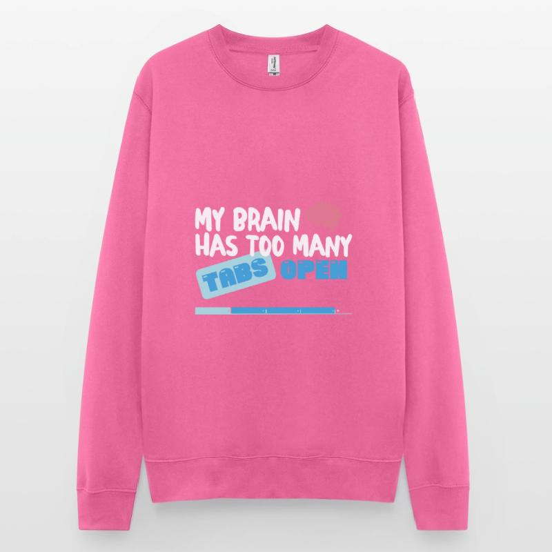My Brain has too many Tabs Open Funny nerd Coder Unisex Pullover