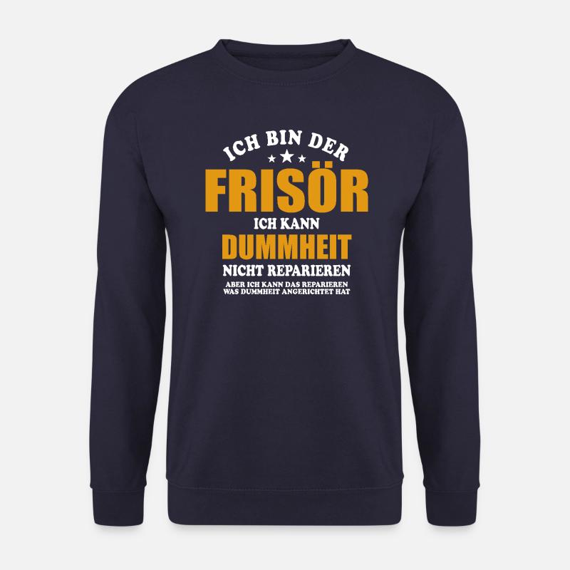 Ich bin Frisör, ich kann Dummheit nicht reparieren - Unisex Pullover - Navy