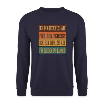 Ich bin nicht zu alt Sprüche Feiern Alt Alter - Unisex Pullover - Navy - Vorne - Alina (178cm) & Michal (187cm)