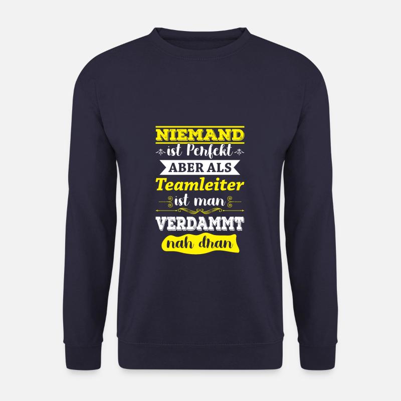Niemand ist perfekt aber als Teamleiter nah dran - Unisex Pullover - Navy