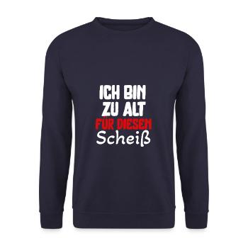 Ich bin zu alt für diesen Scheiß für - Unisex Pullover - Navy - Vorne - Alina (178cm) & Michal (187cm)