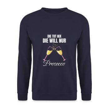 She doesn't do anything, she just wants Prosecco funny - Unisex Sweatshirt - navy - Front - Alina (178cm) & Michal (187cm)