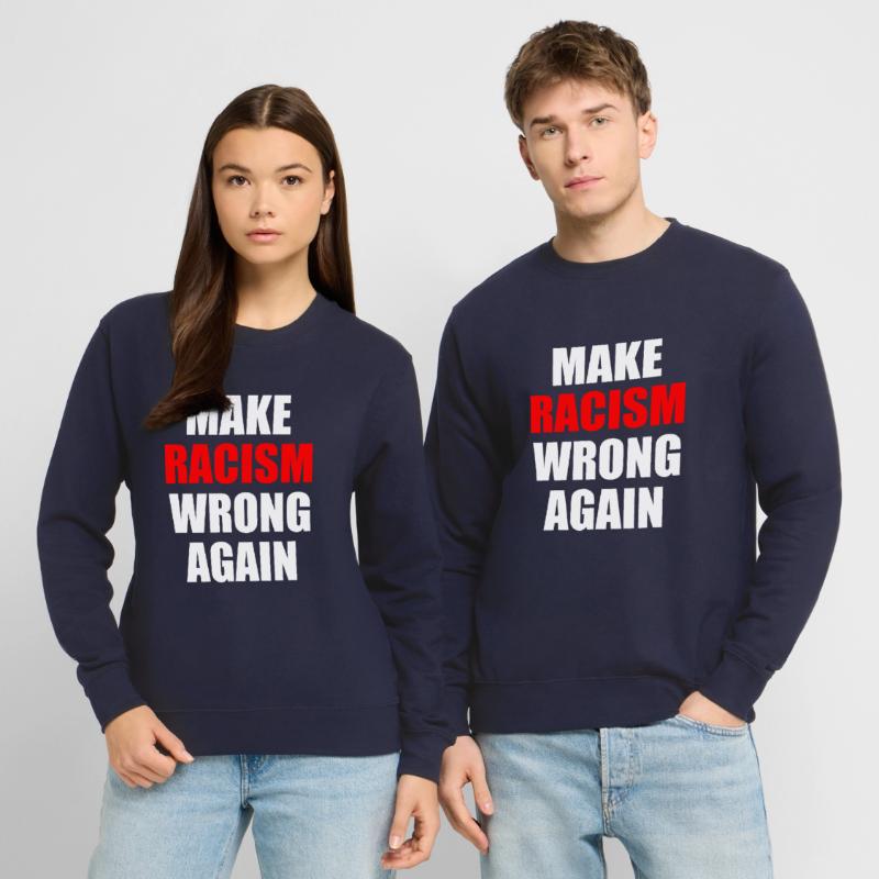 make racism wrong again Unisex Sweatshirt
