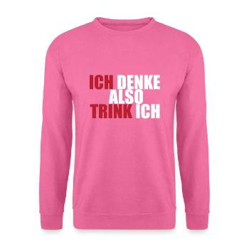 Ich denke also Trink ich Partyzeit Spruch Geschenk - Unisex Pullover - Pink - Vorne