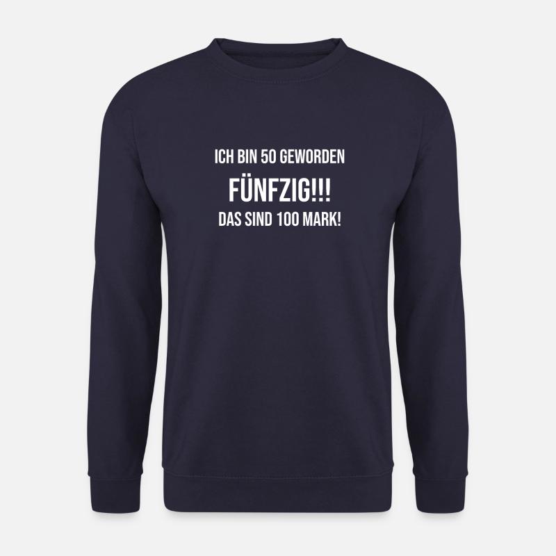 ich bin fünfzig geworden Geburtstag 50 Jahre Alt - Unisex Pullover - Navy