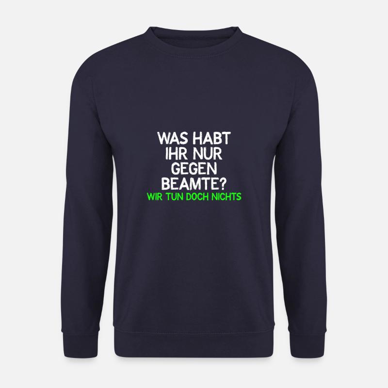was habt ihr nur gegen beamte - Unisex Pullover - Navy