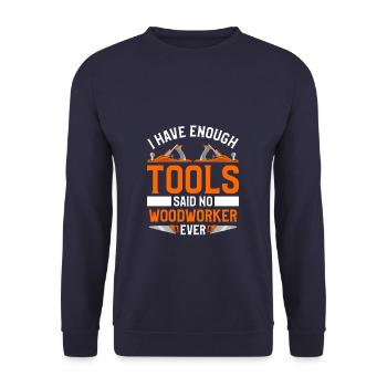 I Have Enough Tools Said No Woodworker Ever - Unisex Sweatshirt - navy - Front - Alina (178cm) & Michal (187cm)