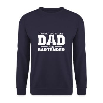 I Have Two Titles Dad And Bartender Bartending - Unisex Pullover - Navy - Vorne - Alina (178cm) & Michal (187cm)