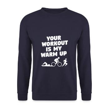 Your Workout Is My Warm Up Triathlon Triathlete - Unisex Pullover - Navy - Vorne - Alina (178cm) & Michal (187cm)