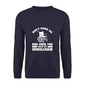 Don't Make Me Run Over You With My Wheelchair Leg - Unisex Sweatshirt - navy - Front - Alina (178cm) & Michal (187cm)