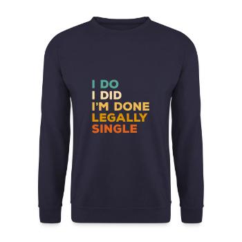 I Do I Did I'm Done Legally Single Divorce - Unisex Sweatshirt - navy - Front - Alina (178cm) & Michal (187cm)