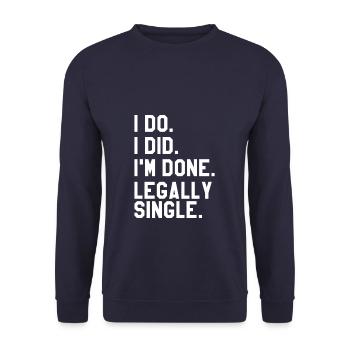 I Do I Did I'm Done Legally Single Divorce - Unisex Sweatshirt - navy - Front - Alina (178cm) & Michal (187cm)