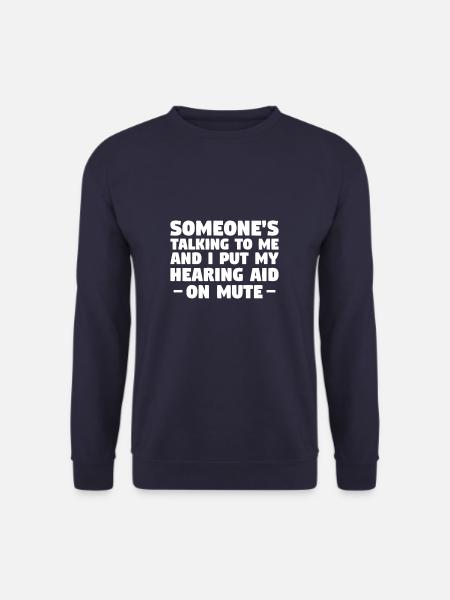 Someone's Talking To Me And I Put My Hearing Aid - Unisex Pullover - Navy