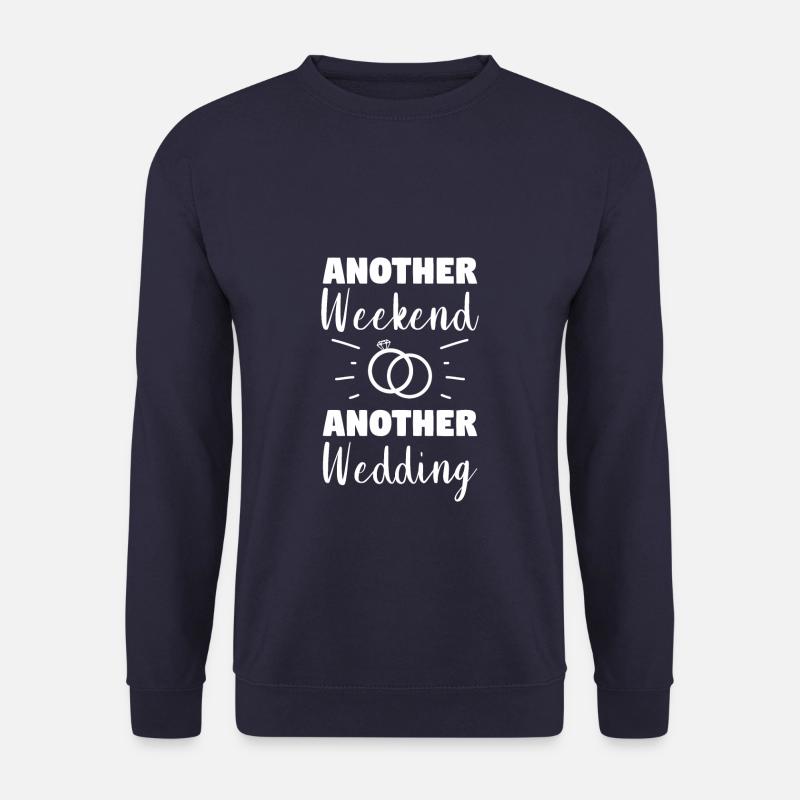 Another Weekend Another Wedding Wedding Proposal - Unisex Pullover - Navy