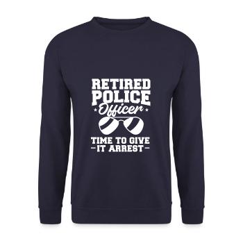 Retired Police Officer Time To Give It Arrest - Unisex Sweatshirt - navy - Front - Alina (178cm) & Michal (187cm)
