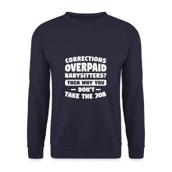 Corrections Overpaid Babysitters Why You Don't - Unisex Sweatshirt - navy - Front - Alina (178cm) & Michal (187cm)
