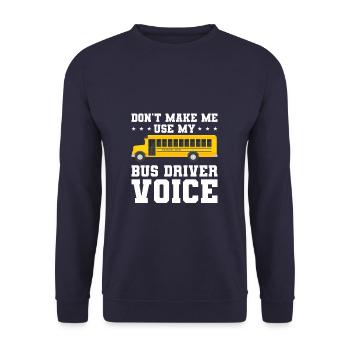 Ne me faites pas utiliser la voix de mon chauffeur de bus pour revenir à - Sweat-shirt Unisexe - marine - Devant - Alina (178cm) & Michal (187cm)