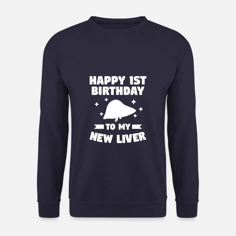 Happy 1st Birthday To My New Liver Transplant - Unisex Pullover - Navy