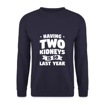 Having Two Kidneys Is So Last Year Transplant - Unisex Sweatshirt - navy - Front - Alina (178cm) & Michal (187cm)