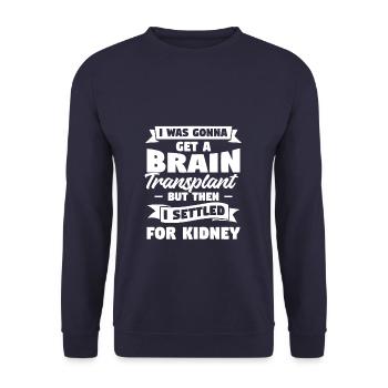 I Was Gonna Get A Brain Transplant But I Settled - Unisex Sweatshirt - navy - Front - Alina (178cm) & Michal (187cm)