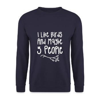 I Like Birds And Maybe 3 People Bird Lover - Unisex Sweatshirt - navy - Front - Alina (178cm) & Michal (187cm)