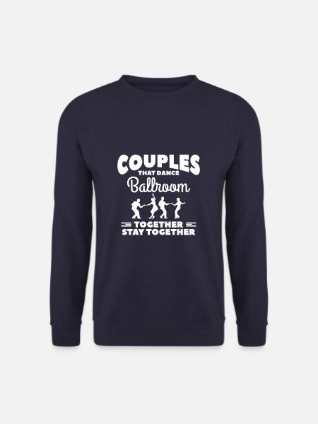 Couples That Dance Together Stay Together Ballroom - Unisex Pullover - Navy