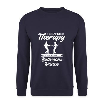 I Don't Need Therapy I Just Need To Ballroom Dance - Unisex Pullover - Navy - Vorne - Alina (178cm) & Michal (187cm)