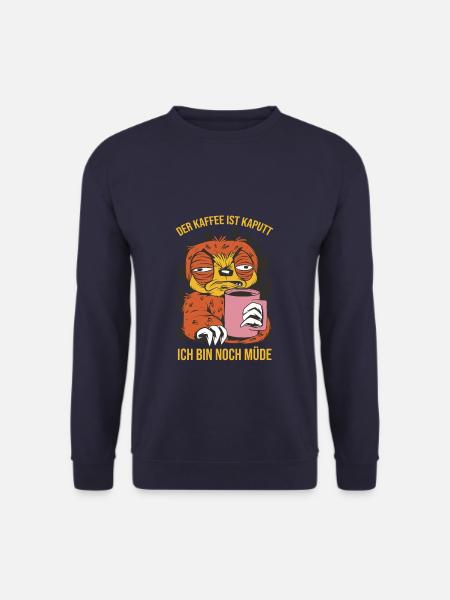 Der Kaffee ist kaputt Ich bin immer noch müde - Unisex Pullover - Navy