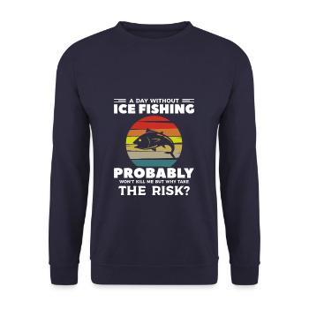 A Day Without Ice Fishing Probably Won't Kill Me - Unisex Sweatshirt - navy - Front - Alina (178cm) & Michal (187cm)