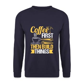 Funny Carpenter Coffe First - Unisex Pullover - Navy - Vorne - Alina (178cm) & Michal (187cm)