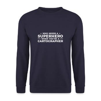 Who Needs A Superhero When You're A Cartographer C - Unisex Sweatshirt - navy - Front - Alina (178cm) & Michal (187cm)