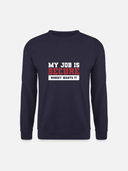 My Job Is Secure Nobody Wants It Security Guard - Unisex Pullover - Navy