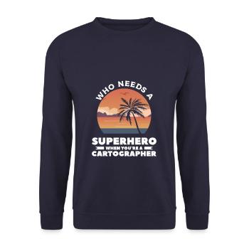 Who Needs A Superhero When You're A Cartographer C - Unisex Sweatshirt - navy - Front - Alina (178cm) & Michal (187cm)