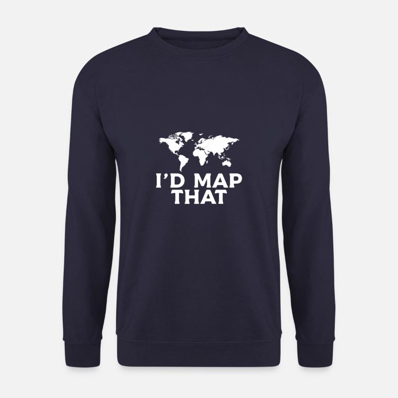 I'd Map That Land Surveyor Geography Surveying - Unisex Pullover - Navy