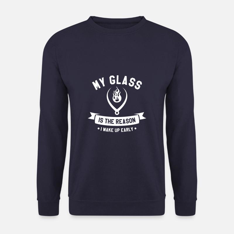 My Glass Is The Reason I Wake Up Early Glassblowin - Unisex Pullover - Navy